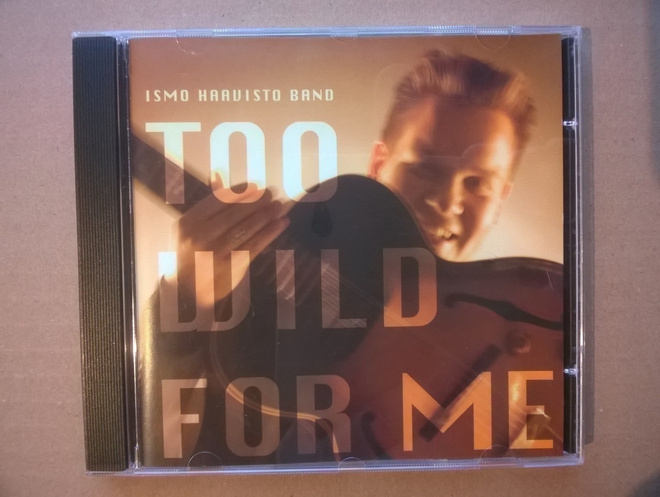 Ismo Haavisto Band - Too Wild For Me