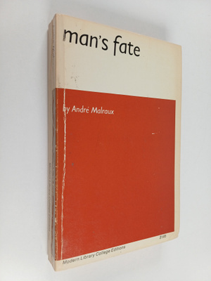 Andre Malraux : Man's fate (La condition humaine)