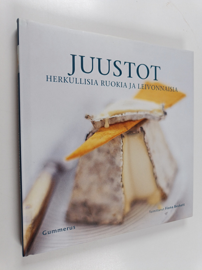 Fiona Beckett : Juustot : herkullisia ruokia ja leivonnaisia