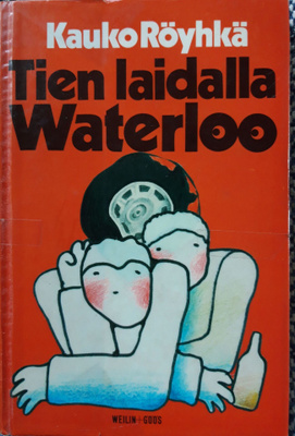 Röyhkä Kauko: Tien laidalla Waterloo