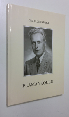 Eino Luhtajärvi : Elämän koulu