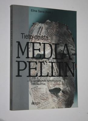 Elina Sana : Tieto-opista mediapeliin : journalismin tutk...