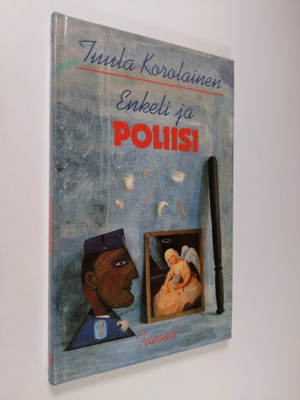 Tuula Korolainen : Enkeli ja poliisi : runoja lapsille ja...