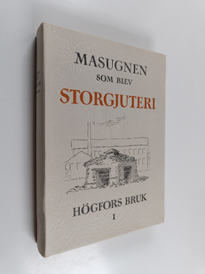 Masugnen som blev storgjuteri : Högfors bruk 1