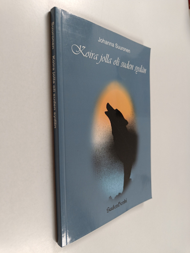 Johanna Suuronen : Koira jolla oli suden sydän
