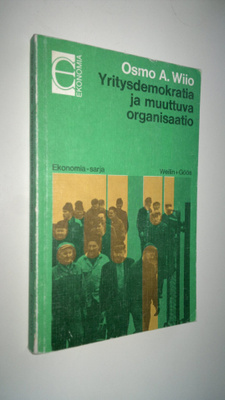 Osmo A. Wiio : Yritysdemokratia ja muuttuva organisaatio