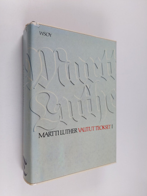 Martti Luther : Valitut teokset 1