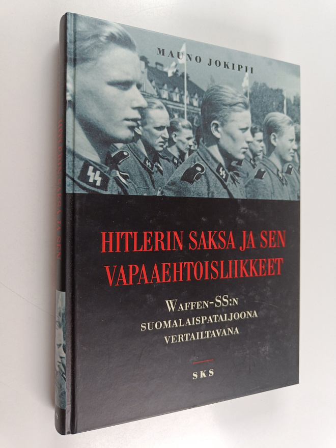 Mauno Jokipii : Hitlerin Saksa ja sen vapaaehtoisliikkeet...