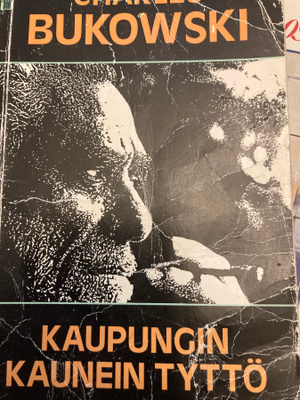 CHARLES BUKOWSKI: KAUPUNGIN KAUNEIN TYTTÖ