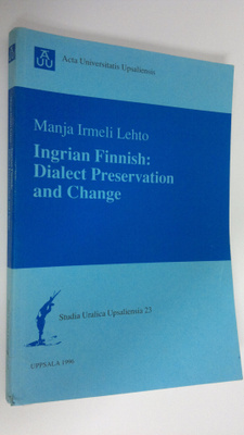 Manja Irmeli Lehto : Ingrian Finnish : Dialect preservati...
