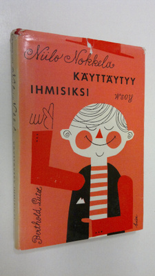 Bertold Lutz : Niilo Nokkela käyttäytyy ihmisiksi : säädy...
