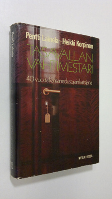 Pentti Lainela : Tasavallan vahtimestari : 40 vuotta kans...