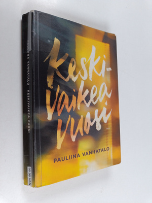 Pauliina Vanhatalo : Keskivaikea vuosi : muistiinpanoja m...