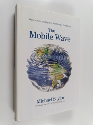 Michael J. Saylor : The Mobile Wave : How Mobile Intellig...