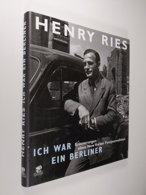 Henry Ries : Ich war ein Berliner : Europa nach dem Krieg...
