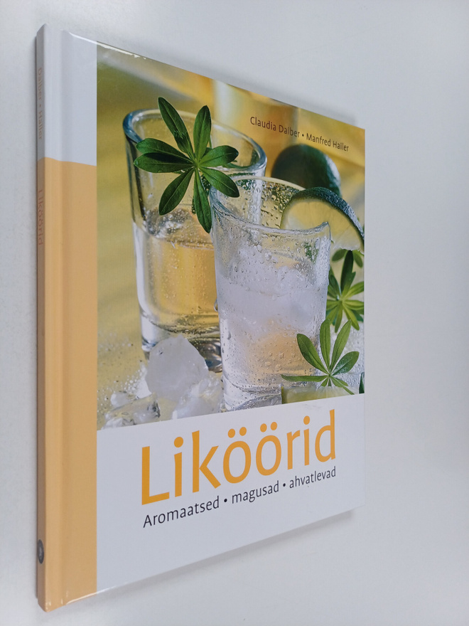 Claudia Daiber ym. : Liköörid - aromaatsed, magusad, ahva...