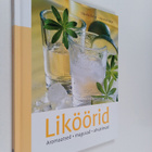 Claudia Daiber ym. : Liköörid - aromaatsed, magusad, ahva... - pikkukuva 1