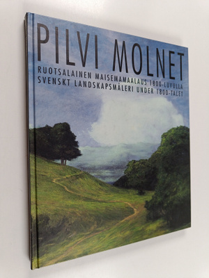 Pilvi : Ruotsalainen maisemamaalaus 1800-luvulla = Molnet...