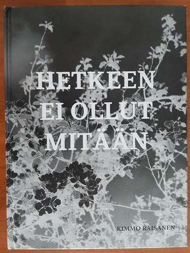Kimmo Räisänen: Hetkeen ei ollut mitään