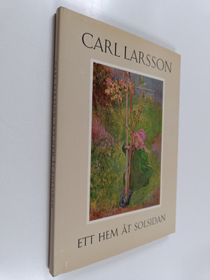 Carl Larsson : Ett hem åt solsidan