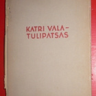 Olavi Paavolainen : Katri Vala, Tulipatsas  1946 1.p. - pikkukuva 1