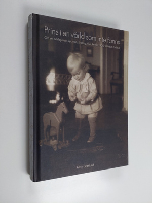 Karin Granlund : Prins i en värld som inte fanns. Om en a...