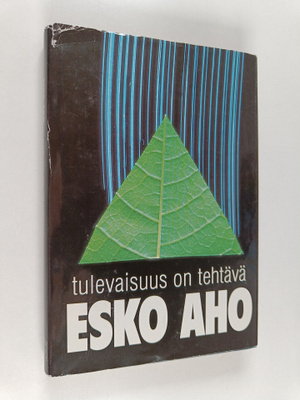 Esko Aho : Tulevaisuus on tehtävä : maan oikeudesta työn ...