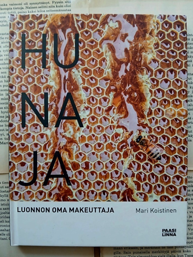 Mari Koistinen - Hunaja: luonnon oma makeuttaja (sid.)