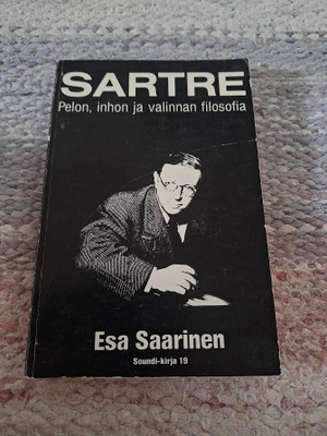 Esa Saarinen-Sartre-Pelon, Inhon ja Valinnan Filosofia