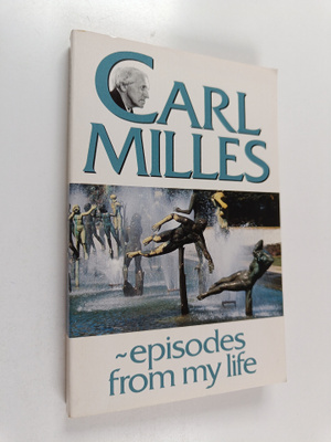 Carl Milles ym. : Carl Milles, Episodes from My Life