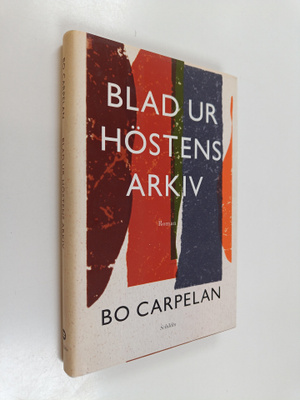 Bo Carpelan : Blad ur höstens arkiv : Tomas Skarfelts ant...