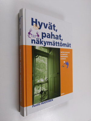 Pentti Huovinen : Hyvät, pahat, näkymättömät : miten selv...