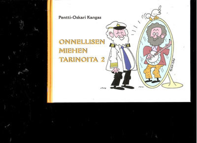 PENTTI-OSKARI KANGAS: Onnellisen miehen tarinoita 2