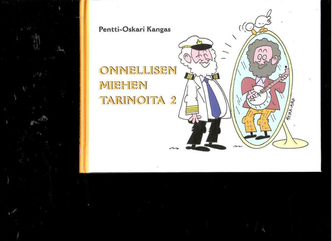 PENTTI-OSKARI KANGAS: Onnellisen miehen tarinoita 2