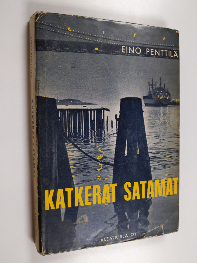 Eino Penttilä : Katkerat satamat : erään Cassion koristel...