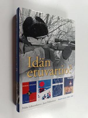 Pekka Lähteenkorva : Idän etuvartio? : Suomi-kuva 1945-19...