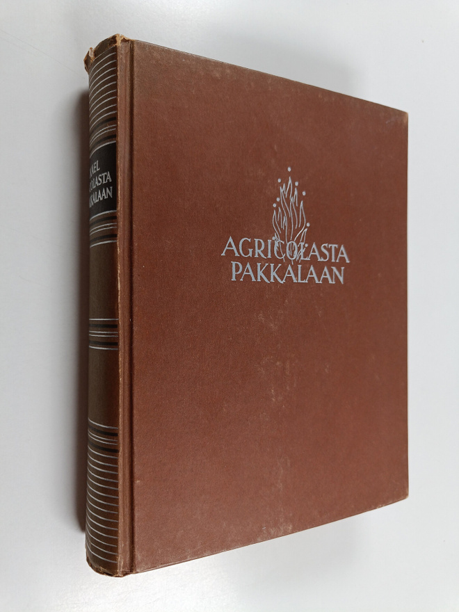 Jaakko Haavio : Mikael Agricolasta E. W. Pakkalaan : Suom...