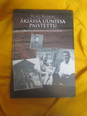 ÄKIÄSSÄ UUNISSA PAISTETTU - reino armisen muistelmat 1.p