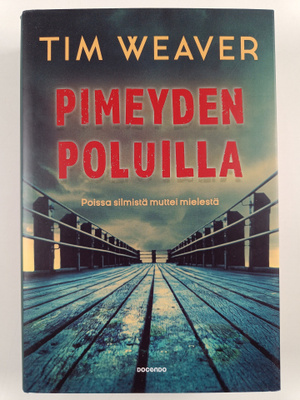 Tim Weaver : Pimeyden poluilla