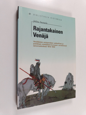 Julitta Suomela : Rajantakainen Venäjä : venäläisten emig...