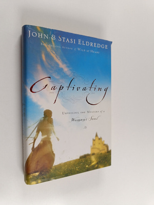 John Eldredge ym. : Captivating - Unveiling the Mystery o...