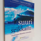 Yvon Chouinard : Suuri seikkailu : vastahakoisen liikemie... - pikkukuva 1