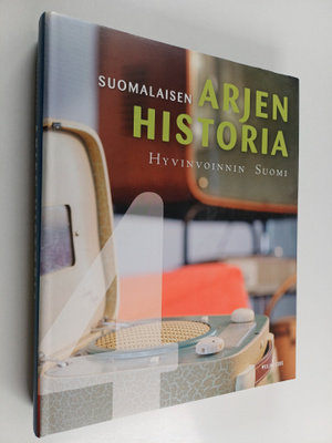 Suomalaisen arjen historia 4 : Hyvinvoinnin Suomi