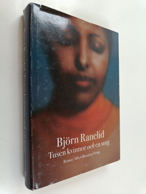 Björn Ranelid : Tusen kvinnor och en sorg : roman