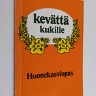 Esko Puupponen : Kevättä kukille : huonekasviopas - pikkukuva 1