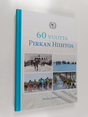 Pekka Aarnivala : 60 vuotta Pirkan Hiihtoa
