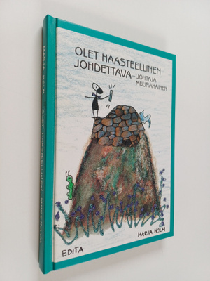 Marja Holm : Olet haasteellinen johdettava - johtaja muur...