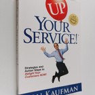Ron Kaufman : Up your service! : strategies and action st... - pikkukuva 1