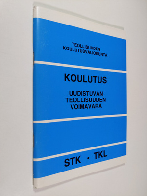 Koulutus : uudistuvan teollisuuden voimavara