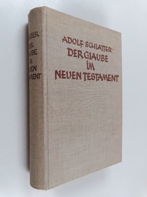 Adolf Schlatter : Der Glaube im Neuen Testament